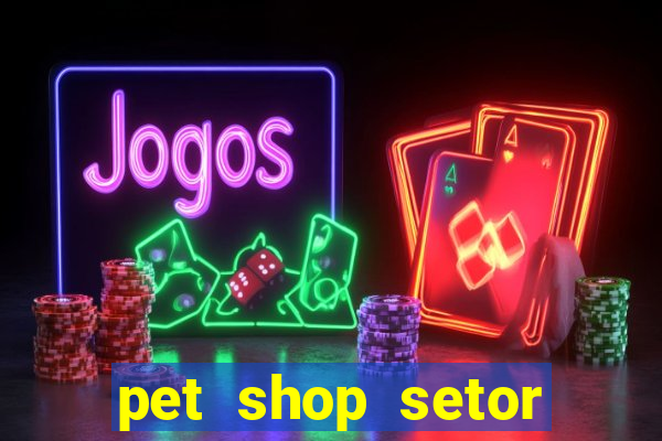 pet shop setor vila nova goiania